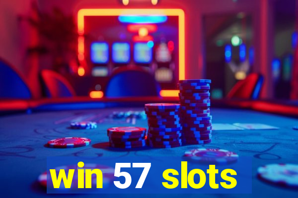 win 57 slots